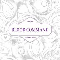 Blood Command : Ghostclocks